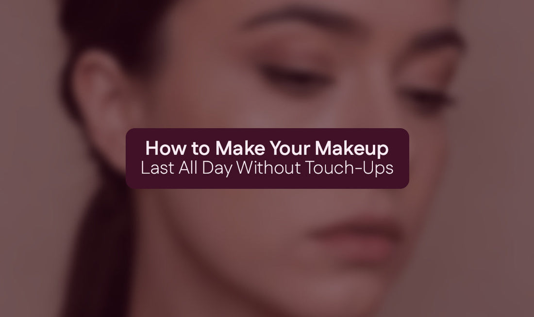 How to Make Your Makeup Last All Day Without Touch-Ups