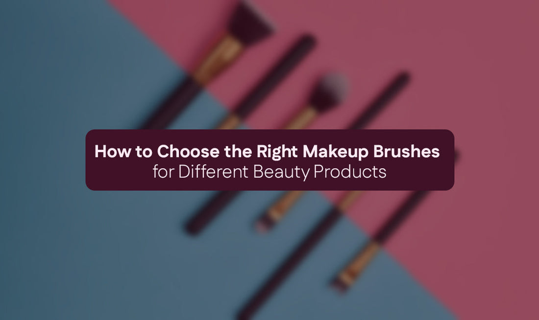 How to Choose the Right Makeup Brushes for Different Beauty Products