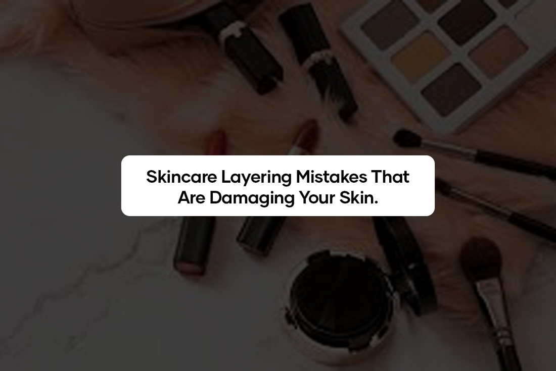 Skincare Layering Mistakes That Are Damaging Your Skin