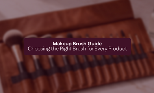 Makeup Brush Guide: Choosing the Right Brush for Every Product