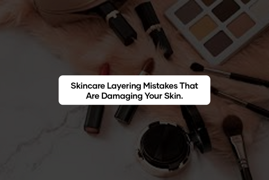 Skincare Layering Mistakes That Are Damaging Your Skin