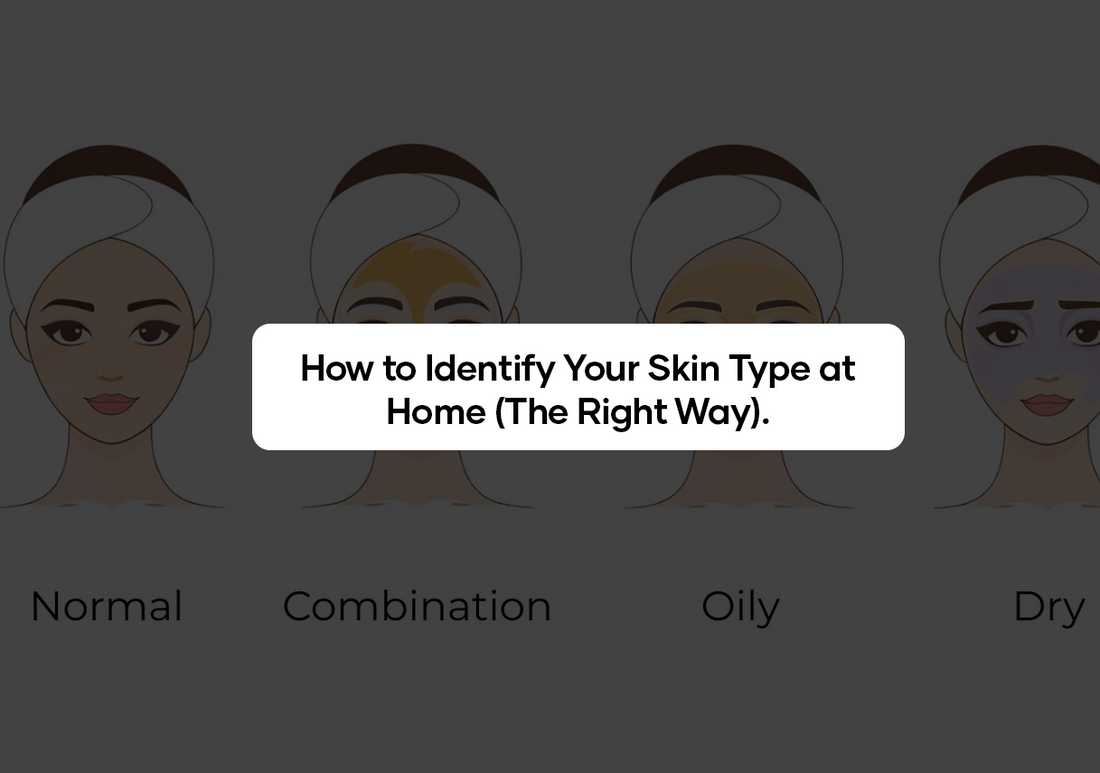 How to Identify Your Skin Type at Home (The Right Way)