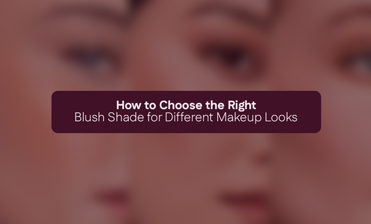 How to Choose the Right Blush Shade for Different Makeup Looks