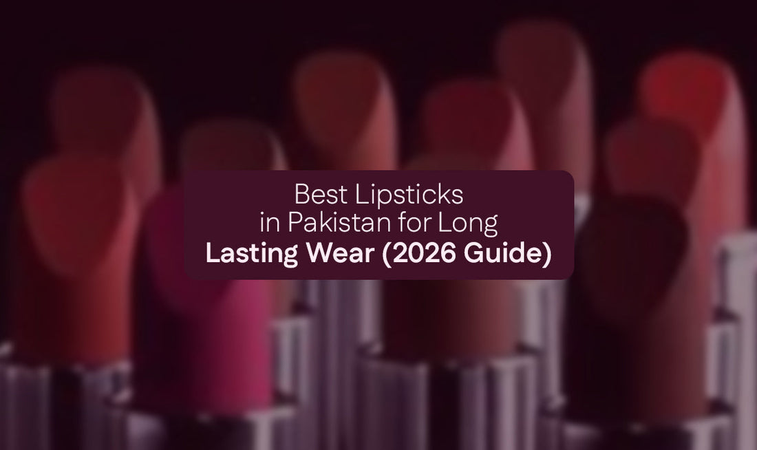 Best Lipsticks in Pakistan for Long Lasting Wear (2026 Guide)